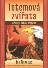 kniha Totemová zvířata Duchovní a magická moc zvířat, Fontána 2020