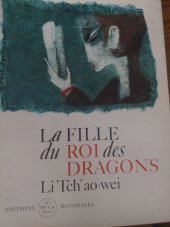 kniha La Fille du Roi des Dragons li Tch ao-wei, Editions del duca Paris  Mondiales 1972