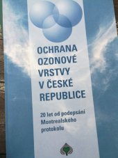 kniha Ochrana ozonové vrstvy v České republice 20 let od podepsání Montrealského protokolu, Ministerstvo životního prostředí 2007