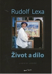 kniha Rudolf Lexa život a dílo, Zdenka Lexová 2012