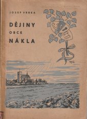 kniha Dějiny obce Nákla na Moravě, Josef Vrbka 1940