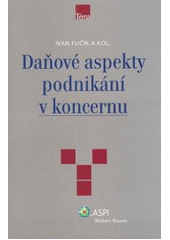 kniha Daňové aspekty podnikání v koncernu, ASPI  2008