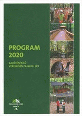 kniha Program 2020 [zajištění cílů veřejného zájmu u LČR, Lesy České republiky 2011