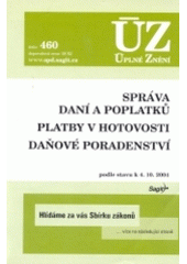 kniha Správa daní a poplatků Platby v hotovosti ; Daňové poradenství : podle stavu k 4.10.2004, Sagit 