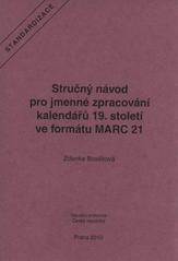 kniha Stručný návod pro jmenné zpracování kalendářů 19. století ve formátu MARC 21, Národní knihovna České republiky 2010