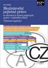 kniha Mezinárodní pojistné právo se zřetelem k řešení pojistných sporů v rozhodčím řízení (vybrané kapitoly), Leges 2011