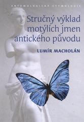 kniha Stručný výklad motýlích jmen antického původu entomologická etymologie, Masarykova univerzita 2010