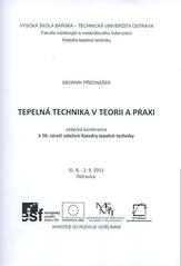 kniha Tepelná technika v teorii a praxi vědecká konference k 50. výročí založení katedry tepelné techniky : 31.8.-2.9.2011 Ostravice : sborník přednášek, Vysoká škola báňská - Technická univerzita Ostrava 2011