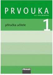 kniha Prvouka příručka učitele pro 1. ročník základní školy, Fraus 2007