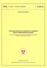 kniha Ochrana kovových objektů a zařízení proti atmosférické korozi = Corrosion protection of metal structures and equipment against atmospheric corrosion : TPG G 920 23 : schválena dne 30.9.2010, [platí od 1.12.2010, GAS 2010