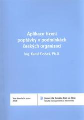 kniha Aplikace řízení poptávky v podmínkách českých organizací = Implementation of the demand management in conditions of Czech enterprises : teze disertační práce, Univerzita Tomáše Bati ve Zlíně 2011