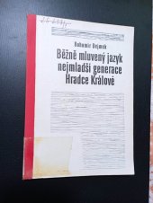 kniha Běžně mluvený jazyk nejmladší generace Hradce Králové hláskosloví a morfologie : určeno pro posl. pedagog. fakult, Pedagogická fakulta 1987