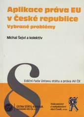 kniha Aplikace práva EU v České republice vybrané problémy, Ústav státu a práva AV ČR 2009