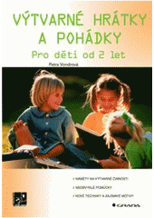 kniha Výtvarné hrátky a pohádky pro děti od 2 let, Grada 2008