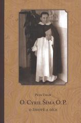 kniha O. Cyril Šíma O.P. o životě a díle, Římskokatolická farnost Křižanov 2011