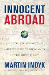 kniha Innocent Abroad An Intimate Account of American Peace Diplomacy in the Middle East, Simon & Schuster 2009