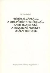 kniha Příběh je základ-- a lidé příběhy potřebují--, aneb, Teoretické a praktické aspekty orální historie (sborník příspěvků z konference konané v Jihočeském muzeu v Českých Budějovicích 2009), Jihočeské muzeum v Českých Budějovicích 2010