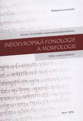 kniha Indoevropská fonologie a morfologie sborník z Brněnského indoevropeistického kolokvia, 21.10.2009, Masarykova univerzita 2010