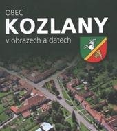 kniha Obec Kozlany v obrazech a datech, Pro obec Kozlany vydalo vydavatelství F.R.Z. agency 2010