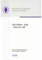 kniha Dny práva 2008 = Days of Law 2008 : 2. ročník mezinárodní konference pořádané Právnickou fakultou Masarykovy univerzity, Masarykova univerzita 2008