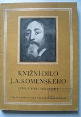 kniha Knižní dílo Jana Amose Komenského studie bibliografická, SPN 1954