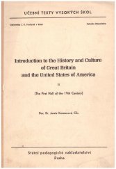 kniha Introduction to the History and Culture of Great Britain and the United States of America. [Díl] 2, - The First Half of the 19th Century : - Určeno pro posl. filosof. fak. v Brně, Praze a Bratislavě, SPN 1967