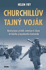 kniha Churchillův tajný voják Neobyčejný příběh statečnosti člena britského přepadového komanda, Víkend  2017