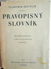 kniha Pravopisný slovník Pořádá, vysvětluje a dělí na 30.000 slov v češtině, Jaroslav Tožička 1947