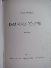 kniha Kam ruku položil ... prosy, Pragotisk 1944