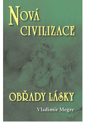 kniha Zvonící cedry Ruska.		 Kniha osmá - Nová civilizace II. díl	 - Obřady lásky, Valentýna Lymarenko-Novodarská - Zvonící cedry 2010