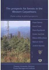 kniha The prospects for forests in the Western Carpathians forest ecology in global perspective, Palacký University Olomouc 2011