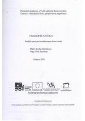 kniha Filozofie a etika studijní opora pro kombinovanou formu studia, Obchodní akademie a Vyšší odborná škola sociální Ostrava-Mariánské Hory 2011