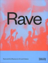 kniha RAVE Rave and its Influence on Art and Culture, Black Dog Publishing 2016