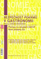 kniha Bezpečnost pokrmů v gastronomii - malé a střední provozovny postupy na zásadách HACCP : nové předpisy EU : praktická příručka pro pracovníky resturací a účelového stravování zejména malých a středních provozoven stravovacích služeb, České a slovenské odborné nakladatelství 2006