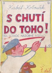 kniha S chutí do toho!. 1. díl, - (Na pomoc názorné agitaci), Osvetový ústav 1960