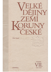 kniha Velké dějiny zemí Koruny české VII. - 1526–1618, Ladislav Horáček-Paseka 2005