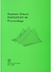 kniha Summer School DATASTAT 06 proceedings : [... was held in the Valáškův grunt, Kozov, September 4-7,2006], Masaryk University 2007