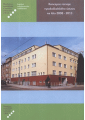 kniha Koncepce rozvoje vysokoškolského ústavu na léta 2008-2013, Mendelova zemědělská a lesnická univerzita 2008