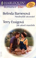 kniha Neobvyklé otcovství Jak ulovit manžela, Harlequin 2003