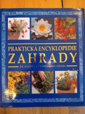 kniha Praktická encyklopedie zahrady  Jak vytvořit a udržovat krásnou zahradu , Knihcentrum 1997