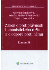 kniha Zákon o protiprávnosti komunistického režimu a o odporu proti němu Komentář., Wolters Kluwer 2017