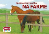 kniha Spoznávaj zvieratká Na farme, INFOA 2014