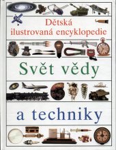 kniha Dětská ilustrovaná encyklopedie. I, - Svět vědy a techniky - Svět vědy a techniky, Slovart 1998