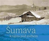 kniha Šumava krajina pod sněhem, Českokrumlovský rozvojový fond 2017