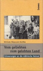 kniha Vom geliebten zum gelobten Land Erinnerungen an die mährische Heimat, benno Verlag Leipzig 2001