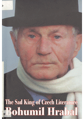 kniha The sad king of Czech literature Bohumil Hrabal his life and work, Emporius 2000