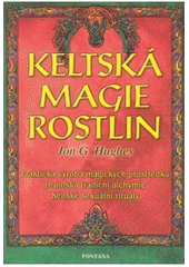 kniha Keltská magie rostlin prostředky používané v magii, Fontána 2003