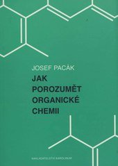 kniha Jak porozumět organické chemii, Karolinum  2010