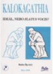 kniha Kalokagathia: ideál nebo flatus vocis?, Masarykova univerzita 2008