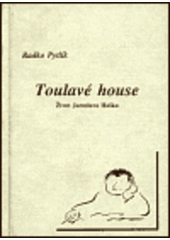 kniha Toulavé house život Jaroslava Haška, autora Osudů dobrého vojáka Švejka, Emporius 1998